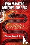 Bennett, J Michael - Two Masters and Two Gospels, Volume 1