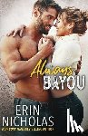Nicholas, Erin - Always Bayou