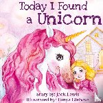 Lewis, Jack - Today I Found a Unicorn