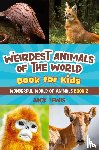 Lewis, Jack - The Weirdest Animals of the World Book for Kids