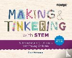 Heroman, Cate - Making and Tinkering with STEM: Solving Design Challenges with Young Children, Second Edition