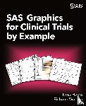 Harris, Kriss, Watson, Richann - SAS Graphics for Clinical Trials by Example