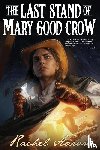 Aaron, Rachel - The Last Stand of Mary Good Crow