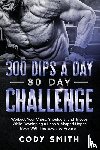 Smith, Cody - 300 Dips a Day 30 Day Challenge