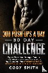 Smith, Cody - 300 Push-Ups a Day 30 Day Challenge