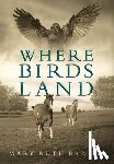 Barnes, Mary Ruth - Where Birds Land