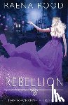 Rood, Raena - Rebellion