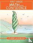 Snow, Kate - First Grade Math with Confidence Student Workbook