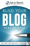Green, Jacob - Build Your Blog Step-By-Step