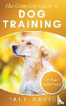 Davis, Paul - The Complete Guide To Dog Training A How-To Set of Techniques and Exercises for Dogs of Any Species and Ages