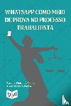 Vieira de Castro, Rosane, Patricio Vieira, Thais (Ambra University) - WhatsApp como meio de prova no processo trabalhista