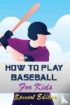 Smith, Tony R - How to play Baseball for Kids