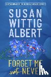 Wittig Albert, Susan - Forget Me Never