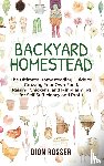 Rosser, Dion - Backyard Homestead