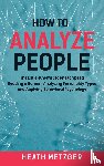 Metzger, Heath - How to Analyze People