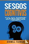 Forman, Jerrell - Sesgos Cognitivos