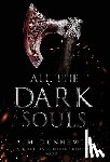 Dunnewin, A. M. - All the Dark Souls