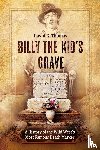 Thomas, David G - Billy the Kid's Grave - A History of the Wild West's Most Famous Death Marker