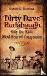 Thomas, David G. - "Dirty Dave" Rudabaugh, Billy the Kid's Most Feared Companion