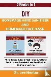 Henton, Dr Lee - DIY Homemade Hand Sanitizer and Homemade Face Mask