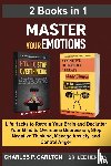 Carlton, Charles P, Henton, Dr Lee - Master Your Emotions (2 Books in 1)