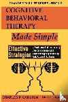 Carlton, Charles P, Henton, Dr Lee - Cognitive Behavioral Therapy Made Simple