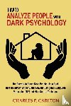 Carlton, Charles P - How to Analyze People with Dark Psychology