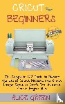 Green, Alice - Cricut for Beginners