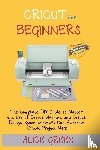 Green, Alice - Cricut for Beginners