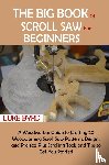 Byrd, Luke - The Big Book of Scroll Saw for Beginners