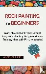 Lipsey, Angelica - Rock Painting for Beginners
