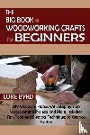 Byrd, Luke - The Big Book of Woodworking Crafts for Beginners