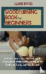 Byrd, Luke - Woodturning Book for Beginners