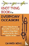 Boyd, Garrick - Knot Tying Book for Everyday Occasion