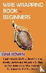 Bowen, Gina - Wire Wrapping Book for Beginners