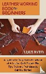 Byrd, Luke - Leather Working Book for Beginners