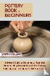 Mullins, Garth - Pottery Book for Beginners