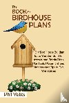 Yates, Phil - The Book of Birdhouse Plans