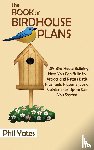 Yates, Phil - The Book of Birdhouse Plans