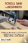 Heath, Jerry - Scroll Saw for Beginners