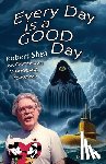 Shea, Robert - Every Day is a GOOD Day: Robert Shea on Illuminatus! Writing and Anarchism
