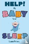 Patterson, Leanne - Help! My Baby Won't Sleep