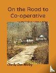 Worley, Charles Dan - On the Road to Co-operative