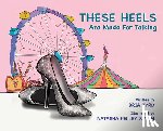 Byrd, Bria P - These Heels Are Made for Talking