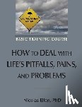 Ellen, Nicolas Andre - How to Deal with Life's Pitfalls, Pains, and Problems