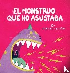 Lourido, Alfonso - El Monstruo Que No Asustaba
