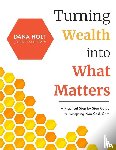 Holt, Dana - Turning Wealth into What Matters