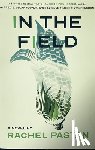 Pastan, Rachel - IN THE FIELD