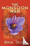 Shah, Bina - The Monsoon War: A Novel
