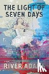 Adams, River - The Light of Seven Days a Novel